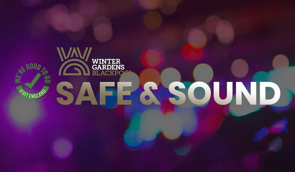 Winter Gardens Blackpool re-opens with Safe and Sound campaign